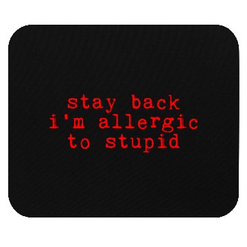 Discover Stay Back, I'm Allergic To Stupid 10 Mouse Pads