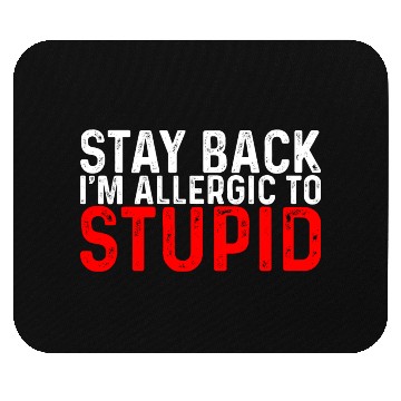 Discover Stay Back, I'm Allergic To Stupid 8 Mouse Pads