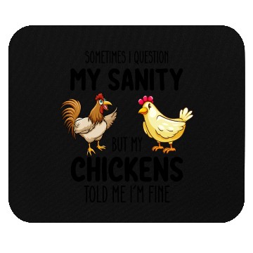 Discover Sometimes I Question My Sanity But My Chickens Tol Mouse Pads