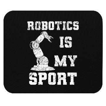 Discover Robotics Is My Sport Robot Engineer Mouse Pads