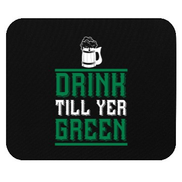 Discover Drink Till Yer Green Mouse Pads