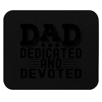 Discover Dad Dedicated and Devoted Mouse Pads