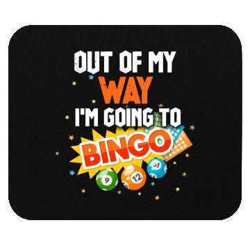 Discover Out Of My Way I'm Going To Play Bingo Funny Bingo Mouse Pads