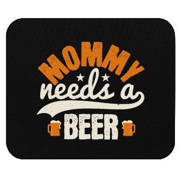 Discover Mommy needs a beer Mouse Pads