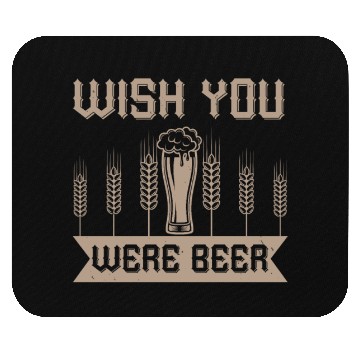 Discover WISH YOU WERE BEER Mouse Pads