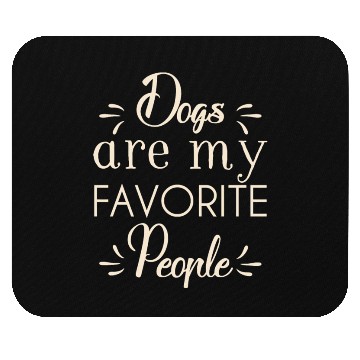 Discover Dogs Are My Favorite People Pullover Mouse Pads