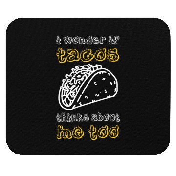 Discover I Wonder If Tacos Thinks About Me Too Mouse Pads
