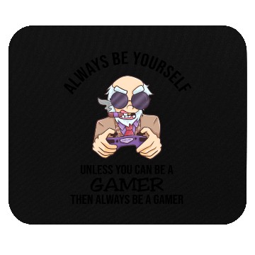 Discover Always Be Yourself Gamer Mouse Pads