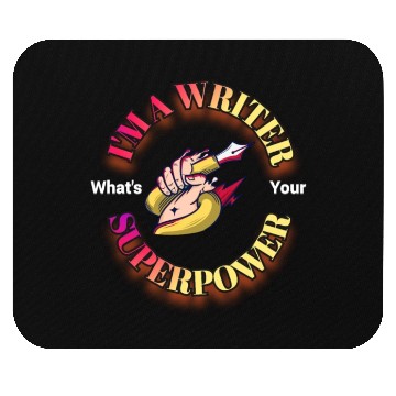 Discover I am a writer, what is your superpower? Mouse Pads