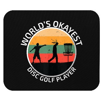 Discover Funny Disc Golf Worlds Okayest Disc Golf Player Mouse Pads