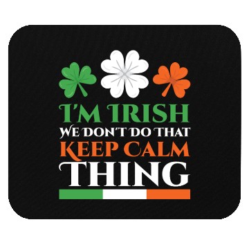 Discover I'm Irish We Don't Do That Keep Calm Thing Gaelic Mouse Pads