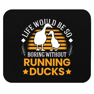 Discover Life Would Be So Boring Without Running Ducks Mouse Pads