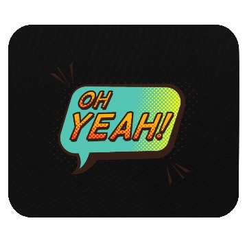 Discover Oh yeah Mouse Pads