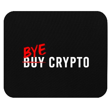 Discover Bye Crypto Funny Crypto Crash - Bitcoin Bye Crypto Mouse Pads