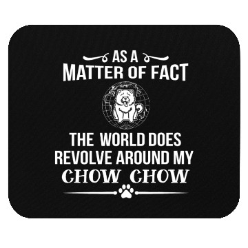 Discover The World Revolves Around My Chow Chow Cool Gift Mouse Pads