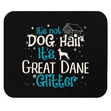 Discover It s Not Dog Hair It s Great Dane Glitter Mouse Pads