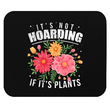 Discover Gardening Mouse Pads It s Not Hoarding Plants Womens