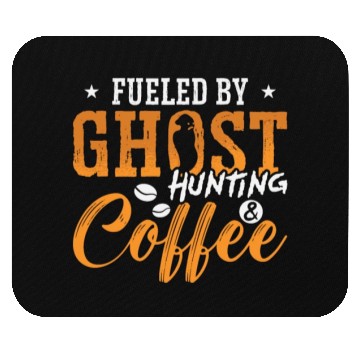 Discover Ghost Hunter Fueled By Ghost Hunting Coffee Hunt Mouse Pads