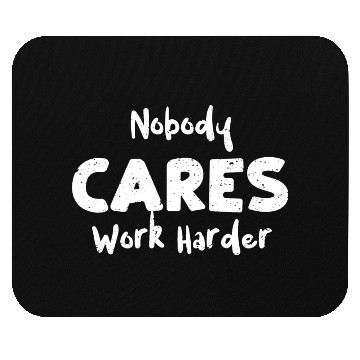 Discover Nobody Cares Work Harder - Workout Mouse Pads