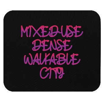 Discover Mixed-use, Dense, Wlakable City Mouse Pads