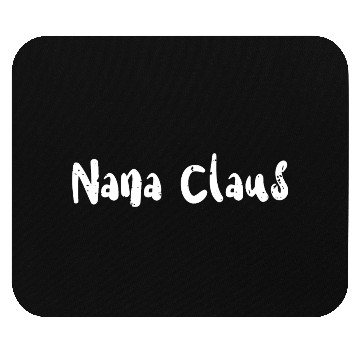 Discover Nana Claus - Christmas Family Mouse Pads