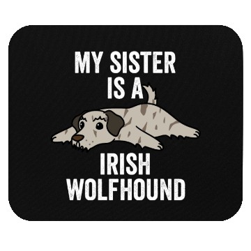 Discover My Sister Is An Irish Wolfhound Mouse Pads