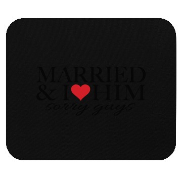 Discover Married and i love him Mouse Pads