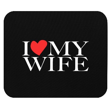 Discover I love my wife Mouse Pads