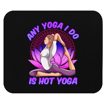 Discover Any Yoga I Do is Hot Yoga Mouse Pads