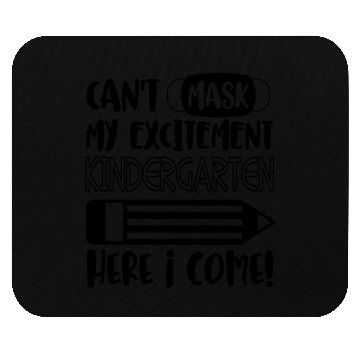 Discover Can't Mask My Excitement Kindergarten Here I Come Mouse Pads