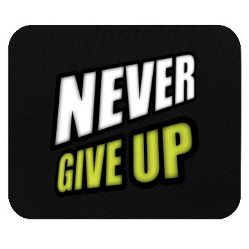 Discover Never give up Mouse Pads