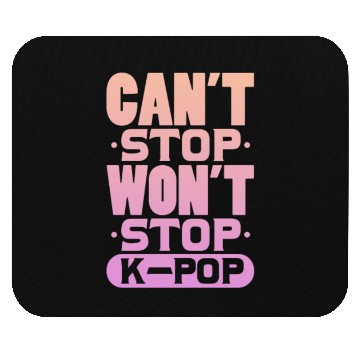 Discover Can't Stop Won't Stop K-Pop Mouse Pads