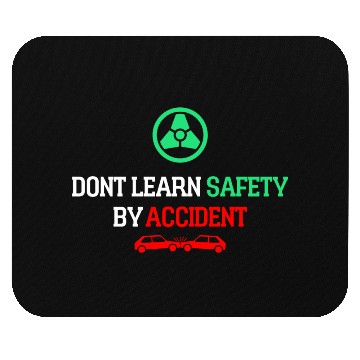 Discover DON'T LEARN SAFETY BY ACCIDENT Mouse Pads