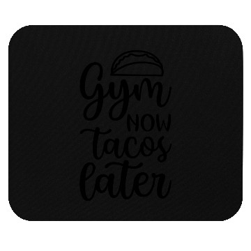 Discover gym now tacos later Mouse Pads