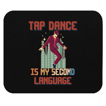 Discover Tap Dance Is My Second Language Funny Cute Mouse Pads