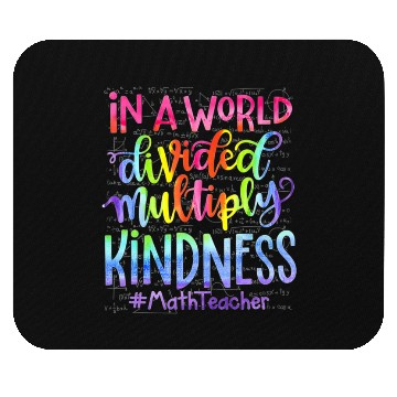 Discover In A World Divided Multiply Kindness Math Teacher Mouse Pads