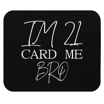 Discover 21 Year Old Card Me Bro 21st Birthday Gift Him Men Mouse Pads