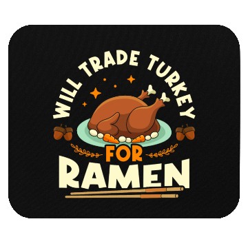 Discover Will Trade Turkey For Ramen | Ramen Lover | Japan Mouse Pads