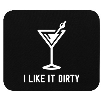 Discover I Like It Dirty Martini Glass Funny Drinker Mouse Pads