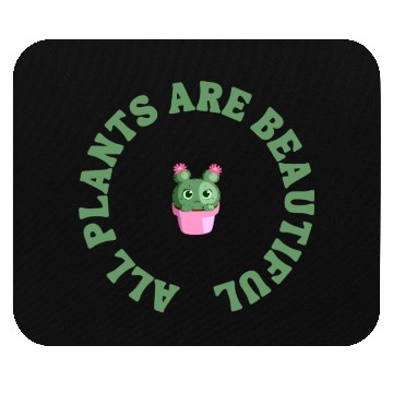 Discover all plants are beautiful Mouse Pads