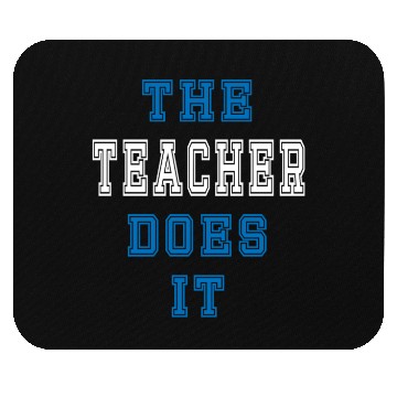 Discover The Teacher Does it Teacher Gift Mouse Pads