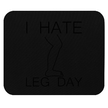 Discover I Hate Leg Day 9 Mouse Pads