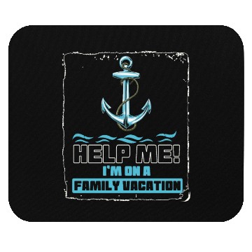 Discover Help Me I'm On A Family Vacation Mouse Pads