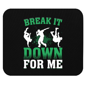 Discover Break It Down for Me Breakdance Hip Hop Dancer Mouse Pads