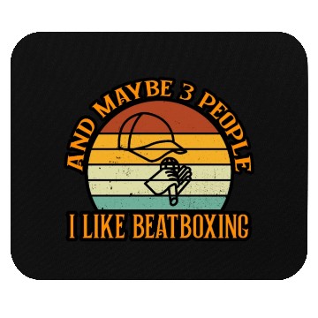 Discover I Like Beatboxing And Maybe Three People Mouse Pads