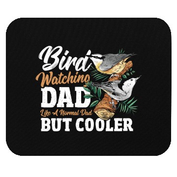 Discover Bird Watching Dad. Like A Normal Dad But Cooler Mouse Pads
