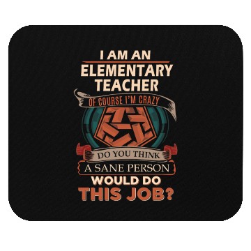 Discover Elementary Teacher Mouse Pads - Sane Person Gift Item