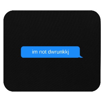 Discover im not dwrunkkj, Blue chat bubble, text message Mouse Pads
