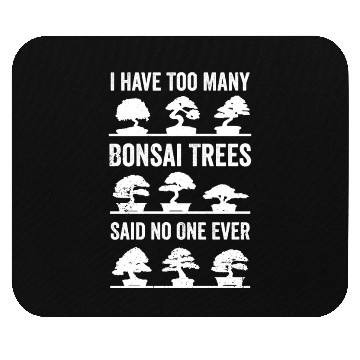 Discover Bonsai Funny Quote Too Many Bonsaitrees Gift Mouse Pads