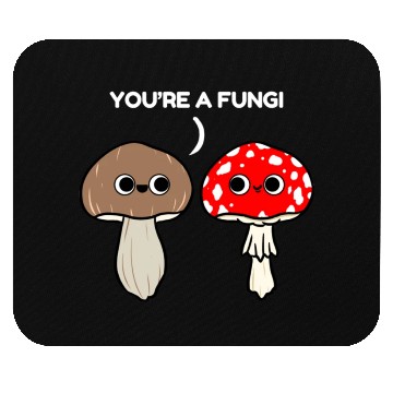 Discover You re A Fungi for Mushroom Lover Mouse Pads